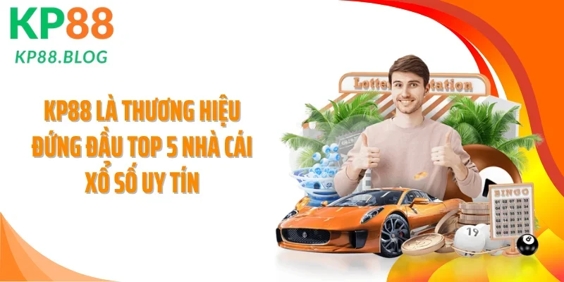 KP88 là thương hiệu đứng đầu Top 5 nhà cái xổ số uy tín