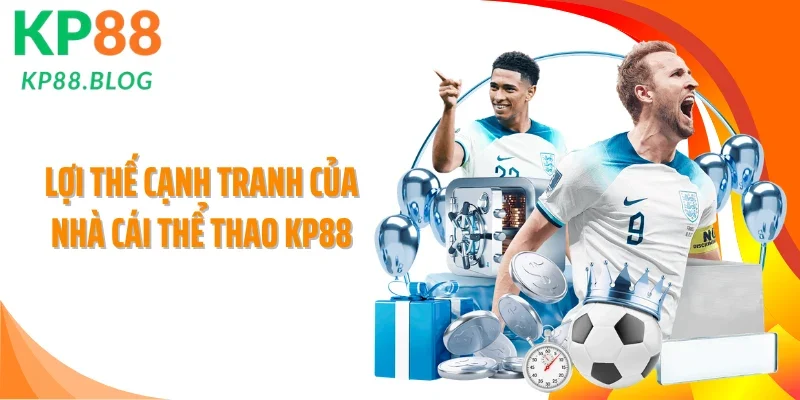 Lợi thế cạnh tranh của nhà cái thể thao KP88