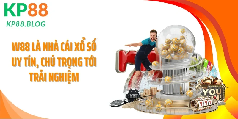 W88 là nhà cái xổ số uy tín, chú trọng tới trải nghiệm